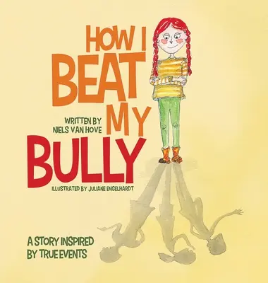 Jak pokonałem dręczyciela: Historia inspirowana prawdziwymi wydarzeniami - How I Beat My Bully: A story inspired by true events