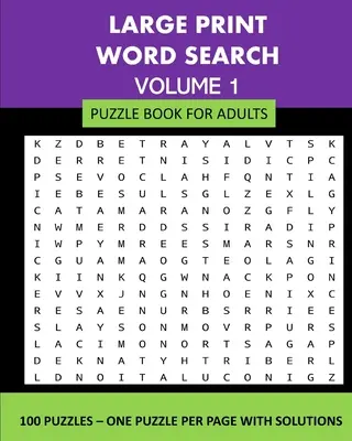 Large Print Word Search Puzzle Book For Adults Volume 1: 100 Puzzles: Jedna zagadka na stronę z rozwiązaniami - Large Print Word Search Puzzle Book For Adults Volume 1: 100 Puzzles: One Puzzle Per Page With Solutions