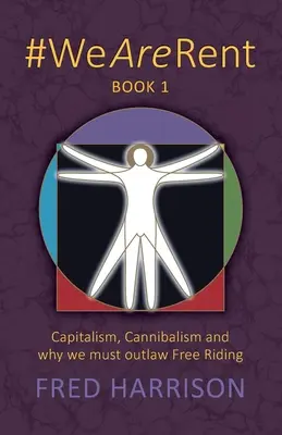 #WeAreRent Book 1: Kapitalizm, kanibalizm i dlaczego musimy zdelegalizować darmozjadów - #WeAreRent Book 1: Capitalism, Cannibalism and why we must outlaw Free Riding