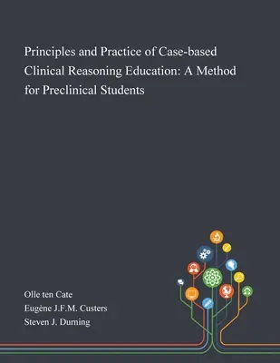 Zasady i praktyka nauczania rozumowania klinicznego opartego na przypadkach: Metoda dla studentów przedklinicznych - Principles and Practice of Case-based Clinical Reasoning Education: A Method for Preclinical Students