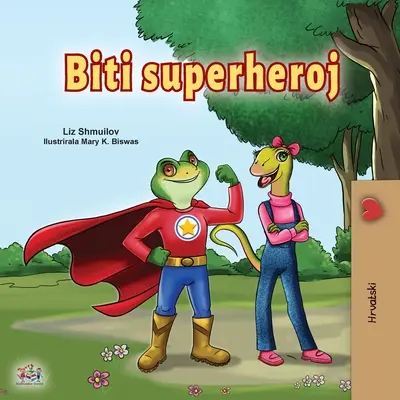 Być superbohaterem (chorwacka książka dla dzieci) - Being a Superhero (Croatian Children's Book)