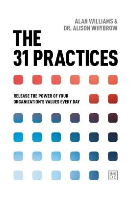 31 praktyk: Uwolnij moc wartości swojej organizacji każdego dnia - The 31 Practices: Release the Power of Your Organization's Values Every Day