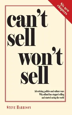 Can't Sell Won't Sell: Reklama, polityka i wojny kulturowe. Dlaczego adland przestał sprzedawać i zaczął ratować świat - Can't Sell Won't Sell: Advertising, politics and culture wars. Why adland has stopped selling and started saving the world