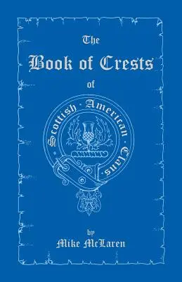 Księga herbów szkocko-amerykańskich klanów - The Book of Crests of Scottish-American Clans