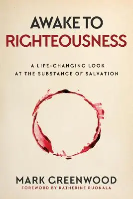 Przebudzenie do sprawiedliwości: Zmieniające życie spojrzenie na istotę zbawienia - Awake to Righteousness: A Life-Changing Look at the Substance of Salvation