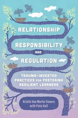 Relacje, odpowiedzialność i regulacja: Praktyki oparte na traumie dla wspierania odpornych uczniów - Relationship, Responsibility, and Regulation: Trauma-Invested Practices for Fostering Resilient Learners