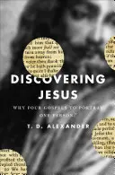 Odkrywanie Jezusa: Dlaczego cztery Ewangelie przedstawiają jedną osobę? - Discovering Jesus: Why Four Gospels to Portray One Person?