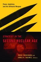 Strategia w drugiej erze nuklearnej: Potęga, ambicja i broń ostateczna - Strategy in the Second Nuclear Age: Power, Ambition, and the Ultimate Weapon