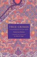 Prawdziwe zbrodnie w osiemnastowiecznych Chinach: Dwadzieścia historii przypadków - True Crimes in Eighteenth-Century China: Twenty Case Histories