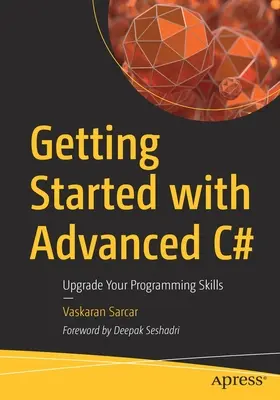 Getting Started with Advanced C#: Podnieś swoje umiejętności programowania - Getting Started with Advanced C#: Upgrade Your Programming Skills