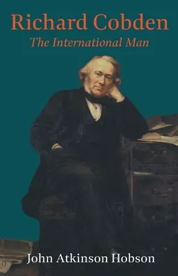 Richard Cobden - człowiek międzynarodowy - Richard Cobden - The International Man