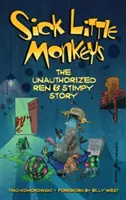 Sick Little Monkeys: Nieautoryzowana historia Ren & Stimpy (twarda oprawa) - Sick Little Monkeys: The Unauthorized Ren & Stimpy Story (hardback)