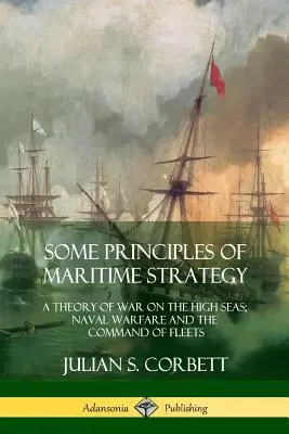 Niektóre zasady strategii morskiej: Teoria wojny na pełnym morzu; Wojna morska i dowodzenie flotami - Some Principles of Maritime Strategy: A Theory of War on the High Seas; Naval Warfare and the Command of Fleets