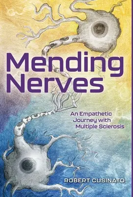 Naprawianie nerwów: Empatyczna podróż ze stwardnieniem rozsianym - Mending Nerves: An Empathetic Journey with Multiple Sclerosis