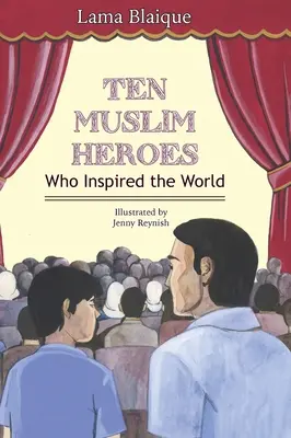 Dziesięciu muzułmańskich bohaterów: kto zainspirował świat - Ten Muslim Heroes: Who Inspired the World