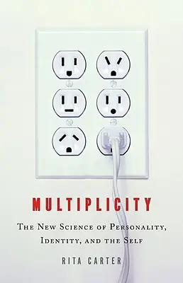 Wielość: Nowa nauka o osobowości, tożsamości i jaźni - Multiplicity: The New Science of Personality, Identity, and the Self