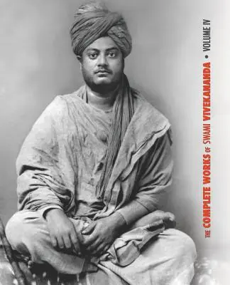 The Complete Works of Swami Vivekananda, Volume 4: Addresses on Bhakti-Yoga, Lectures and Discourses, Writings: Proza i wiersze, Tłumaczenia: Proza i - The Complete Works of Swami Vivekananda, Volume 4: Addresses on Bhakti-Yoga, Lectures and Discourses, Writings: Prose and Poems, Translations: Prose a