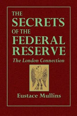 Sekrety Rezerwy Federalnej - londyńskie połączenie - The Secrets of the Federal Reserve -- The London Connection