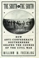 Południe kontra Południe: Jak antykonfederaccy południowcy ukształtowali przebieg wojny secesyjnej - The South vs. The South: How Anti-Confederate Southerners Shaped the Course of the Civil War