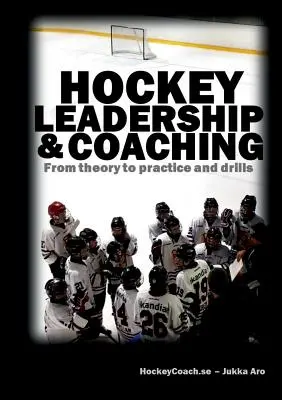 Przywództwo i coaching w hokeju: od teorii do praktyki i ćwiczeń - Hockey leadership and coaching: From theory to practice and drills