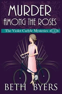 Morderstwo wśród róż: Przytulna tajemnica historyczna Violet Carlyle - Murder Among the Roses: A Violet Carlyle Cozy Historical Mystery
