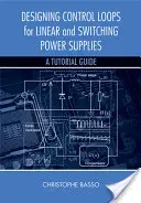 Projektowanie pętli sterowania dla zasilaczy liniowych i impulsowych: Przewodnik - Designing Control Loops for Linear and Switching Power Supplies: A Tutorial Guide