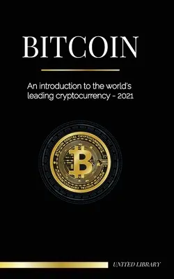 Bitcoin: Wprowadzenie do wiodącej kryptowaluty na świecie - 2021 - Bitcoin: An introduction to the world's leading cryptocurrency - 2021