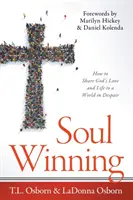 Zdobywanie dusz: Jak dzielić się Bożą miłością i życiem ze światem pogrążonym w rozpaczy - Soul Winning: How to Share God's Love and Life to a World in Despair