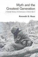 Mit i najwspanialsze pokolenie: Społeczna historia Amerykanów podczas II wojny światowej - Myth and the Greatest Generation: A Social History of Americans in World War II