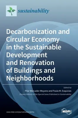 Dekarbonizacja i gospodarka o obiegu zamkniętym w zrównoważonym rozwoju i renowacji budynków i okolic - Decarbonization and Circular Economy in the Sustainable Development and Renovation of Buildings and Neighborhoods