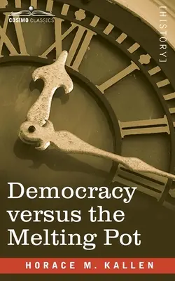 Demokracja kontra tygiel: studium narodowości amerykańskiej - Democracy versus the Melting Pot: A Study of American Nationality