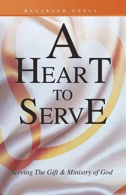 Serce do służby: Służąc darowi i służbie Boga - A Heart to Serve: Serving the Gift & Ministry of God