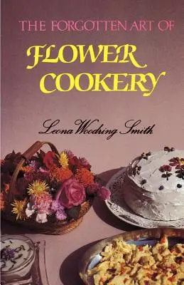 Zapomniana sztuka gotowania kwiatów - The Forgotten Art of Flower Cookery