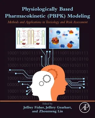 Fizjologiczne modelowanie farmakokinetyczne (Pbpk): Metody i zastosowania w toksykologii i ocenie ryzyka - Physiologically Based Pharmacokinetic (Pbpk) Modeling: Methods and Applications in Toxicology and Risk Assessment