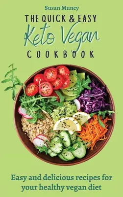 Szybka i łatwa wegańska książka kucharska Keto: Łatwe i pyszne przepisy na zdrową dietę wegańską - The Quick and Easy Keto Vegan Cookbook: Easy and delicious recipes for your healthy vegan diet