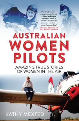 Australijskie kobiety-piloci: Niesamowite, prawdziwe historie kobiet w powietrzu - Australian Women Pilots: Amazing True Stories of Women in the Air