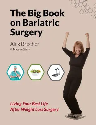 Wielka księga chirurgii bariatrycznej: Najlepsze życie po operacji odchudzającej - The Big Book on Bariatric Surgery: Living Your Best Life After Weight Loss Surgery