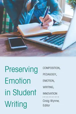 Zachowanie emocji w pisaniu uczniów: Innowacje w pedagogice kompozycji - Preserving Emotion in Student Writing: Innovation in Composition Pedagogy