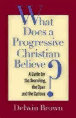 W co wierzy postępowy chrześcijanin? Przewodnik dla poszukujących, otwartych i dociekliwych - What Does a Progressive Christian Believe?: A Guide for the Searching, the Open, and the Curious