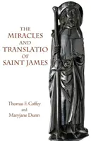 Cuda i tłumaczenie świętego Jakuba: Księgi druga i trzecia Liber Sancti Jacobi - The Miracles and Translatio of Saint James: Books Two and Three of the Liber Sancti Jacobi