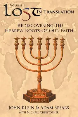 Lost in Translation Vol 1: (Ponowne odkrywanie hebrajskich korzeni naszej wiary) - Lost in Translation Vol 1: (Rediscovering the Hebrew Roots of Our Faith)