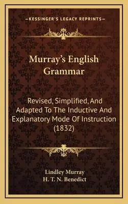 Angielska gramatyka Murraya: poprawiona, uproszczona i dostosowana do indukcyjnego i wyjaśniającego trybu nauczania (1832) - Murray's English Grammar: Revised, Simplified, and Adapted to the Inductive and Explanatory Mode of Instruction (1832)