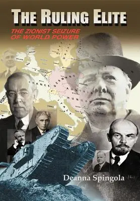 Elita rządząca: Syjonistyczne przejęcie władzy nad światem - The Ruling Elite: The Zionist Seizure of World Power