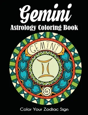 Kolorowanka astrologiczna Bliźnięta: Pokoloruj swój znak zodiaku - Gemini Astrology Coloring Book: Color Your Zodiac Sign