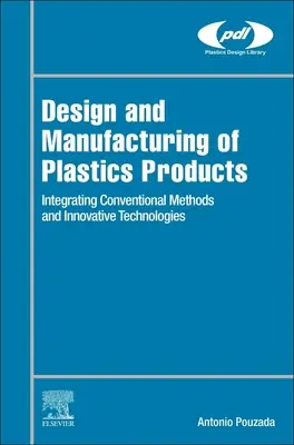 Projektowanie i wytwarzanie produktów z tworzyw sztucznych: Integracja tradycyjnych metod z produkcją addytywną - Design and Manufacturing of Plastics Products: Integrating Traditional Methods with Additive Manufacturing