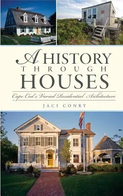 Historia poprzez domy: Zróżnicowana architektura mieszkaniowa Cape Cod - A History Through Houses: Cape Cod's Varied Residential Architecture