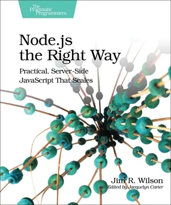 Node.Js we właściwy sposób: Praktyczny, skalowalny JavaScript po stronie serwera - Node.Js the Right Way: Practical, Server-Side JavaScript That Scales