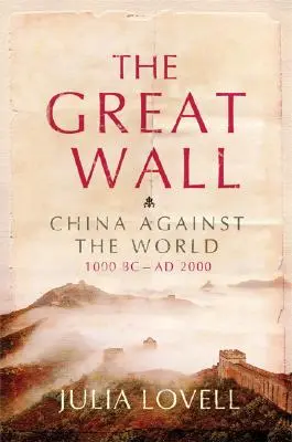 Wielki Mur: Chiny przeciwko światu, 1000 r. p.n.e. - 2000 r. n.e. - The Great Wall: China Against the World, 1000 BC - AD 2000