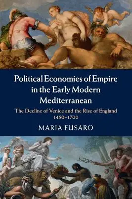 Ekonomia polityczna imperium we wczesnonowożytnym regionie Morza Śródziemnego - Political Economies of Empire in the Early Modern Mediterranean