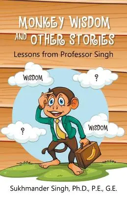 Małpia mądrość i inne historie: Lekcje od profesora Singha - Monkey Wisdom and other Stories: Lessons from Professor Singh